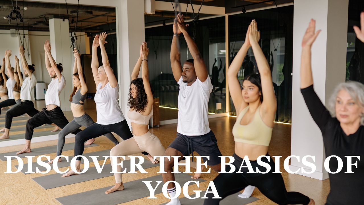 Discover the Basics of Yoga