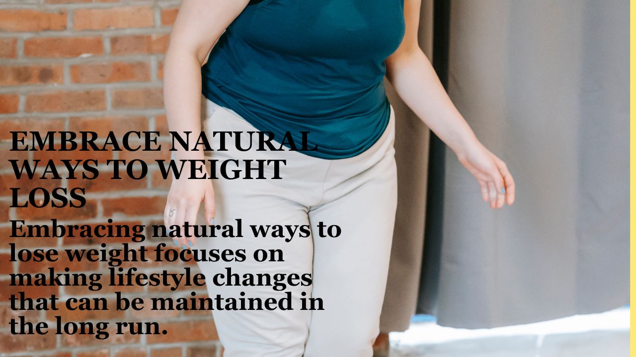 Embrace Natural Ways to Weight loss