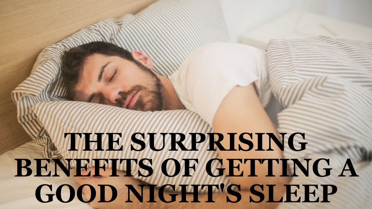 The Surprising Benefits of Getting a Good Night's Sleep
